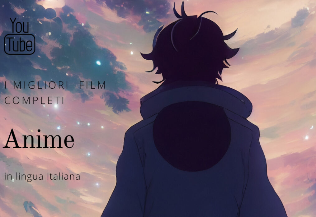 YouTube: Lista Film Completi Anime (in Italiano)
